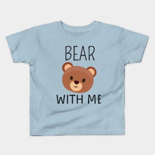 Bear With Me Kids T-Shirt